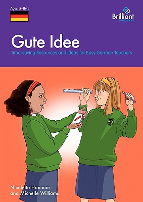 Gute Idee: Time-saving Resources and Ideas for Busy German Teachers (German Edition)
