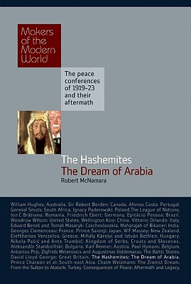 The Hashemites: The Dream of Arabia (Makers of the Modern World)
