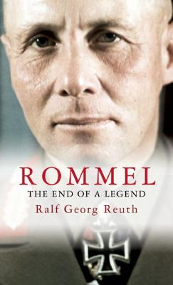 Rommel: The End of a Legend (Haus Histories)