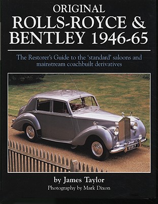 Original Rolls-Royce & Bentley 1946-65: The Restorer's Guide to the 'standard' saloons and mainstream coachbuilt derivatives (Original Series)