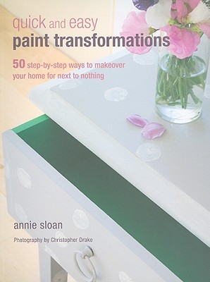 Image for Quick and Easy Paint Transformations: 50 step-by-step projects for walls, floors, stairs & furniture