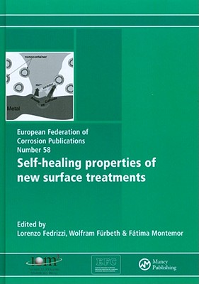 Self-Healing Properties of New Surface Treatments (European Federation of Corrosion) [Hardcover] Fedrizzi, L.