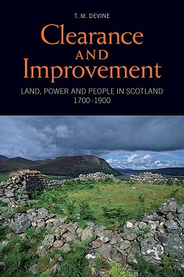 Clearance and Improvement: Land, Power and People in Scotland, 17001900