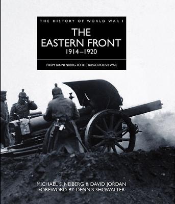 The Eastern Front 19141920: From Tannenberg to the Russo-Polish War (History of WWI)
