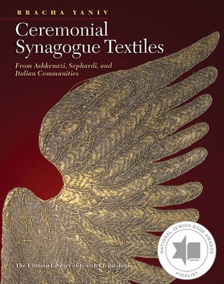 Ceremonial Synagogue Textiles: From Ashkenazi, Sephardi, and Italian Communities (The Littman Library of Jewish Civilization)