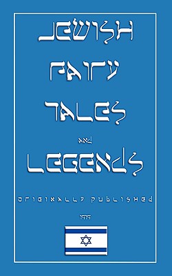 Jewish Fairy Tales and Legends (Myths, Legend and Folk Tales from Around the World)