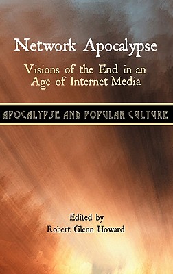 Network Apocalypse: Visions of the End in an Age of Internet Media (Bible and the Modern World)