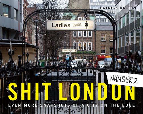 Shit London 2: Even More Snapshots of a City on the Edge