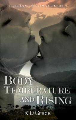 Body Temperature and Rising (Lakeland Heatwave Trilogy) (The Lakeland Trilogy): The Lakeland Witches Trilogy: 1 [Paperback] K. D. Grace