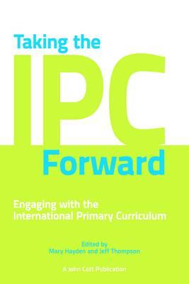 Taking the Ipc Forward: Engaging with the International Primary Curriculum