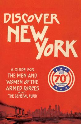 Discover New York, 1943: A Guide for the Men and Women of the Armed Forces (Old House Projects)