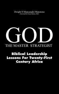 Image for God-The Master Strategist: Biblical Leadership Lessons for Twenty-First Century Africa God-The Master Strategist: Biblical Leadership Lessons for Twenty-First Century Africa