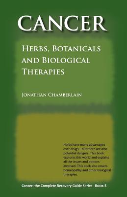 Image for Cancer: The Complete Recovery Guide, Book 5 (Herbs, Botanicals and Biological Therapies) Cancer: The Complete Recovery Guide, Book 5 (Herbs, Botanicals and Biological Therapies)