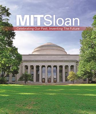 MIT Sloan: Celebrating Our Past, Inventing The Future