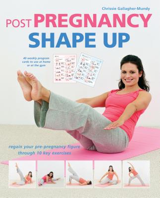 Post Pregnancy Shape Up: Regain Your Pre-Pregnancy Figure through 10 Key Exercises