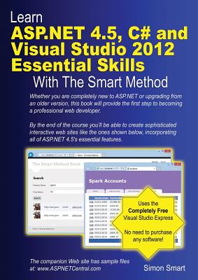 Learn ASP.NET 4.5, C# and Visual Studio 2012 Essential Skills with The Smart Met: Courseware tutorial for self-instruction to beginner and intermediate level
