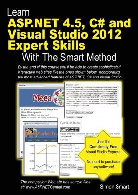Learn ASP.NET 4.5, C# and Visual Studio 2012 Expert Skills with The Smart Method: Courseware tutorial for self-instruction to expert level