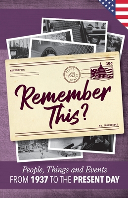 Remember This: People, Things and Events from 1937 to the Present Day (US Edition) (Milestone Memories)