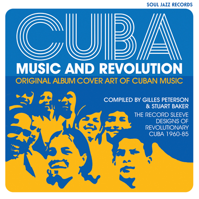 Cuba: Music and Revolution: Original Album Cover Art of Cuban Music: The Record Sleeve Designs of Revolutionary Cuba 196085