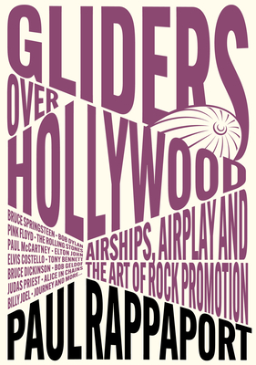 Gliders Over Hollywood: Airships, Airplay, and the Art of Rock Promotion