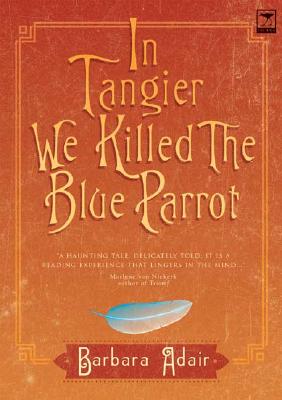 In Tangier We Killed The Blue Parrot