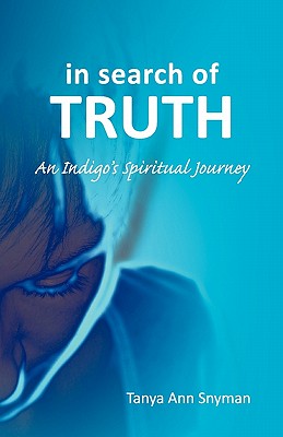 Image for in search of TRUTH: An Indigo's Spiritual Journey in search of TRUTH: An Indigo's Spiritual Journey