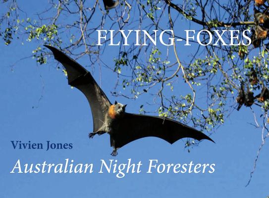 Image for Flying-Foxes: Australian Night Foresters Flying-Foxes: Australian Night Foresters