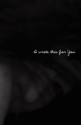 I Wrote This for You