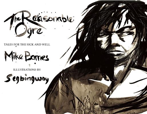 The Reasonable Ogre: Tales for the Sick and Well
