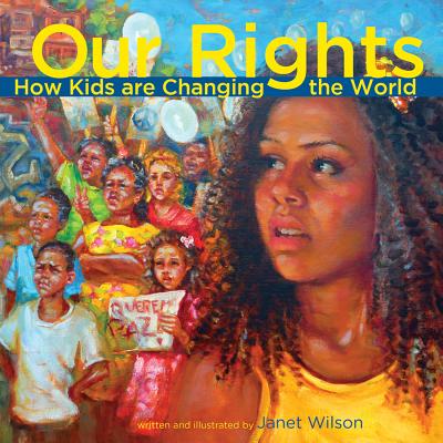 Our Rights: How kids are changing the world (Kids Making a Difference 2013)