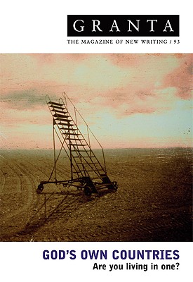 Granta Volume 93: God's Own Countries