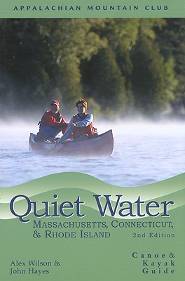 Image for Quiet Water Massachusetts, Connecticut, and Rhode Island, 2nd: Canoe and Kayak Guide (AMC Quiet Water Series) Quiet Water Massachusetts, Connecticut, and Rhode Island, 2nd: Canoe and Kayak Guide (AMC Quiet Water Series)