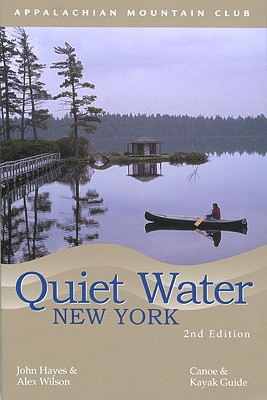 Image for Quiet Water New York: Canoe & Kayak Guide (AMC Quiet Water Series) Quiet Water New York: Canoe & Kayak Guide (AMC Quiet Water Series)