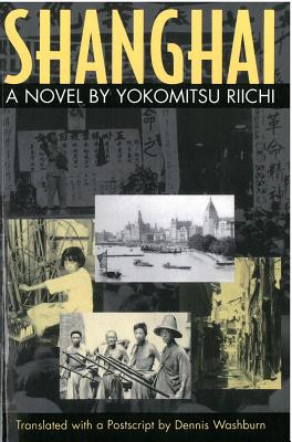 Shanghai: A Novel by Yokomitsu Riichi (Michigan Monograph Series in Japanese Studies)
