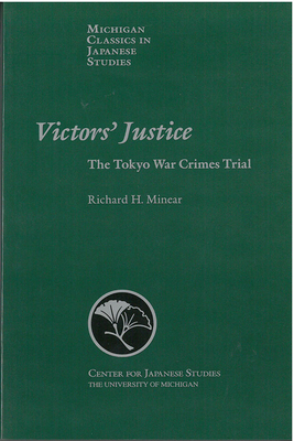 Victors' Justice: The Tokyo War Crimes Trial (Michigan Classics in Japanese Studies)
