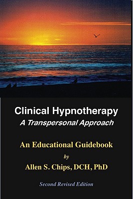 Clinical Hypnotherapy: A Transpersonal Approach, Second Edition