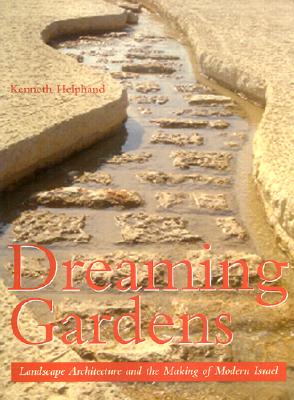 Dreaming Gardens: Landscape Architecture and the Making of Modern Israel (Center Books on the International Scene)