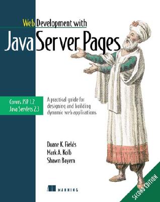 Web Development With Java Server Pages: A Practical Guide to Designing and Building Dynamic Web Services With Jsp