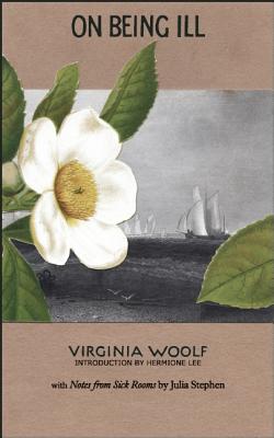 On Being Ill: with Notes from Sick Rooms by Julia Stephen (Paris Press)