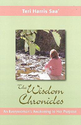 The Wisdom Chronicles: An Everywoman's Awakening to Her Purpose