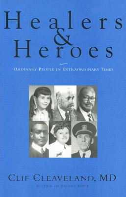 Healers & Heroes: Ordinary People in Extraordinary Times
