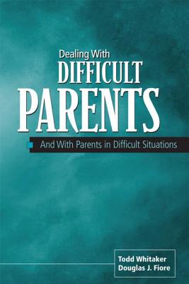 Image for Dealing With Difficult Parents And With Parents in Difficult Situations