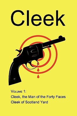 CLEEK - VOLUME 1: CLEEK, THE MAN OF THE FORTY FACES; CLEEK OF SCOTLAND YARD