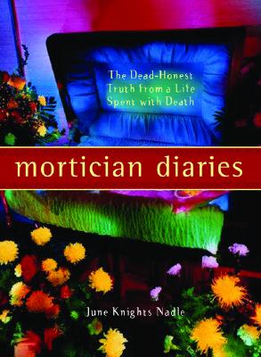 Mortician Diaries: The Dead-Honest Truth from a Life Spent with Death