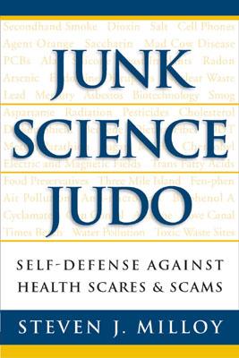 Junk Science Judo: Self-Defense against Health Scares and Scams