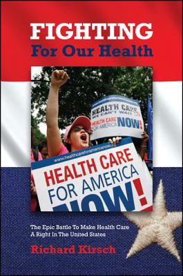 Fighting for Our Health: The Epic Battle to Make Health Care a Right in the United States (Rockefeller Institute Press)