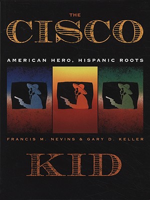 Cisco Kid: American Hero, Hispanic Roots