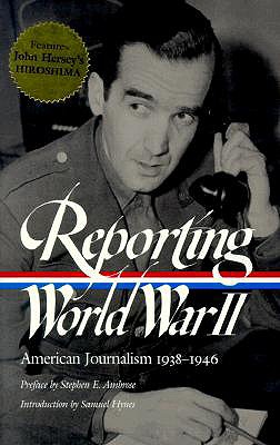 Image for Reporting World War II: American Journalism 1938-1946