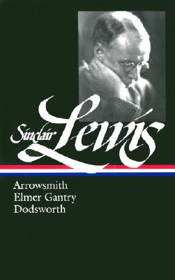 Sinclair Lewis: Arrowsmith, Elmer Gantry, Dodsworth (Loa #133)
