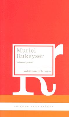 Muriel Rukeyser: Selected Poems: (American Poets Project #9)